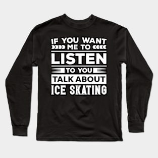 Talk About Ice Skating Long Sleeve T-Shirt